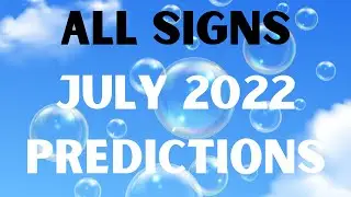 ALL SIGNS JULY 2022 TAROT READING
