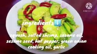 AEHOBAK BOKKEUM ( STIR-FRIED ZUCCHINI WITH SALTED SHRIMP)