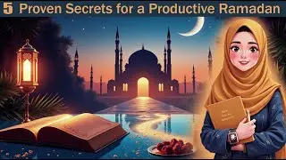 Ramadan 2025: 5 Proven Secrets for a Productive Ramadan ( Muslims Guide!) 🌙✨