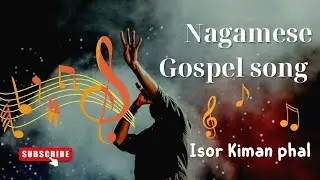 Isor Kiman Phal || Lyrics Video || Nagamese Gospel song ||  ||  Nagamese Christian song 