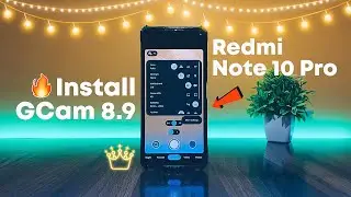 Redmi Note 10 Pro - Install Google Camera 8.9 XML 😎