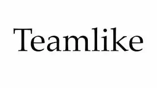 How to Pronounce Teamlike