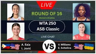 EALA 🇵🇭 / JOVIĆ 🇺🇸 VS SVITOLINA 🇺🇦 / WILLIAMS 🇺🇸 | WTA 250 ASB CLASSIC | LIVE SCORE & UPDATES 🎾