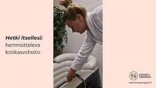 HOUSE OF ORGANIC | Hetki itsellesi - inspist&auml; hemmottelevaan kotikasvohoitoon