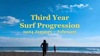 3rd Year Surf Progression Vol.3 | 2024 Jan~Feb