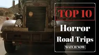 Top 10 Horror & Thriller Road Trip Movies That Will Haunt Your Next Drive