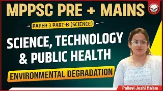 Environmental Degradation- I | MPPSC Mains | Paper 3 Part B | Unit 5 | Genius Academy
