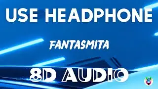Juanfran - Fantasmita (8D AUDIO)