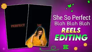 She So Perfect Blah Blah Blah Reels Editing | Confess Your Love Song Reels Editin | Capcut Edit