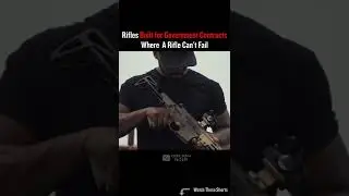 Rifles Built for Government Contracts Where A Rifle Can't Fail