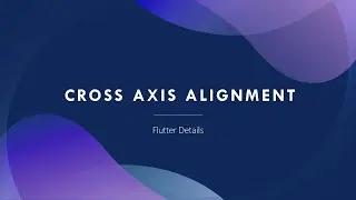 Cross Axis Alignment - Flutter Details