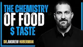 The Chemistry of Food & Taste&rdquo; &ndash; Dr. Andrew Huberman