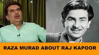 Raza Murad about Raj Kapoor