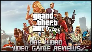 One Word Video Game Review - Grand Theft Auto 5