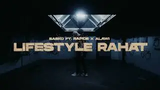 BABKO x RAPIDE x ALAWI - LIFESTYLE RAHAT (prod.by ZeDe)