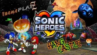 ThemePlayZ - Spook-i-PlayZ - Sonic Heroes - Hang Castle