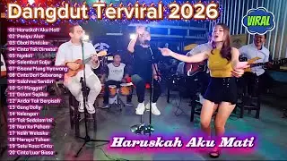 Dangdut Ter Viral 2026 🔥 Haruskah Aku Mati, Penipu Alus | Full Album Dangdut Koplo Cover Terbaru