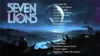 The Best Songs  of Seven Lions 2021 - Seven Lions Greatest Hits 2021