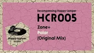 Zone+ - Polar (Original Mix) [Happy Camper Records]