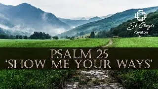 Show me your ways, Lord - 4th January 2026 - St George's Poynton