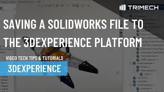 How to Save a SOLIDWORKS File to the 3DEXPERIENCE Platform