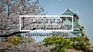 Empire Of The Sun - Cherry Blossom (sub español)