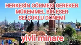 ANTALYA YİVLİ MİNARE VE CAMİİ HAYRAN KALDIM