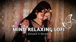 Non Stop Lofi Mashup | Hindi Heart Touching Songs | Lofi Love Songs | Slowed And Reverb Lofi 