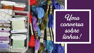 DICAS sobre LINHAS Variedades disponiveis para Bordar
