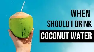 Should I Drink Coconut Water Before or After a Workout?