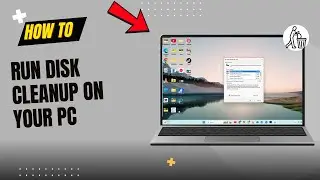 How to Run Disk Cleanup on Your Windows 11 PC(Quick &Easy)