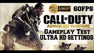 Call of Duty Advanced Warfare - Gameplay Test ULTRA HD SETTINGS PC/HD 60fps [1080p]
