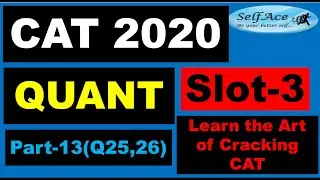 CAT 2020 Slot3 Quant Part13 (Q25 & Q26): |SelfAce| CAT| IIMs| Easy Methods to Crack CAT with 99+%ile