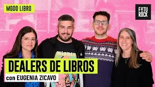 DEALERS DE LIBROS | con EUGENIA ZICAVO en MODO LIBRO