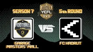 5-й Тур YEFL 8x8 S7 &laquo;MAJOR LEAGUE&raquo; - Garage Masters' Mall 1-0 FC Hadrut