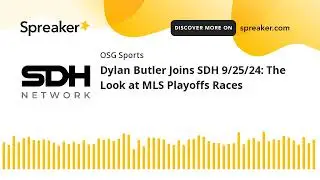 Dylan Butler Joins SDH 9/25/24: The Look at MLS Playoffs Races