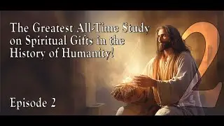 The Greatest All Time Study on Spiritual Gifts... (s2e1) - Is Your Silence a Sin?