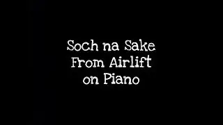 How to play soch na sake from Airlift on piano