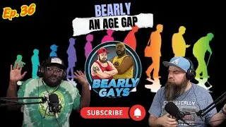 Bearly an Age Gap - Ep. 36