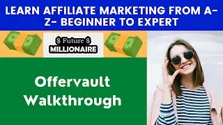 Offervault Walkthrough | Learn Affiliate Marketing from A-Z- Beginner To Expert