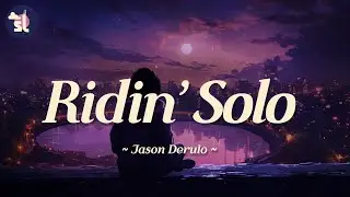 Jason Derulo - Ridin' Solo | Lyrics