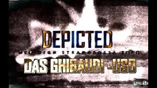DEPICTED No. 1: DAS GHIBAUDI USO / HIGH STRANGENESS TALKS (engl. subs optional)