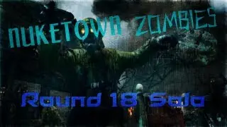 Black Ops 2: Zombies - Nuketown Round 18 Solo PT 2