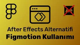 After Effects Alternatifi: Figmotion - Figma ile Animasyon Videoları Hazırlayın. (&Uuml;cretsiz & kolay)