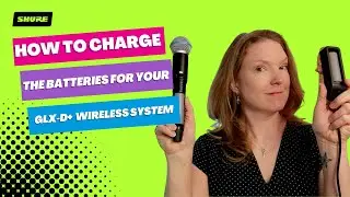 How to Charge the Batteries for your GLX-D+ Wireless System | Shure