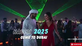 Habibi Come to Dubai Remix 2025 | Arabic EDM Party Hits 🔥 Full Bass Dance Mix