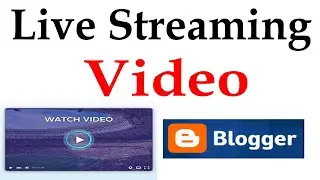 How To Add LIVE Streaming Video to Blogger in Urdu Hindi