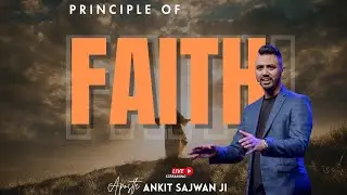 विश्वास जो कार्य करता है | By Apostle Ankit Sajwan Ji @AnkitSajwanMinistries