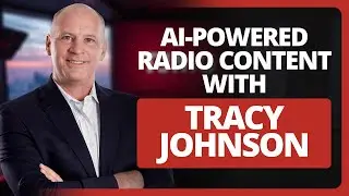 AI-Powered Radio Content with Tracy Johnson