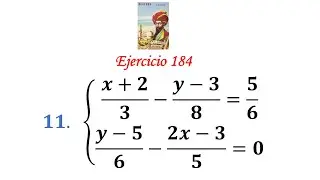 Algebra de Baldor: Ejercicio 184 - Problema 11: (x+2)/3-(y-3)/8=5/6 (y-5)/6-(2x-3)/5=0